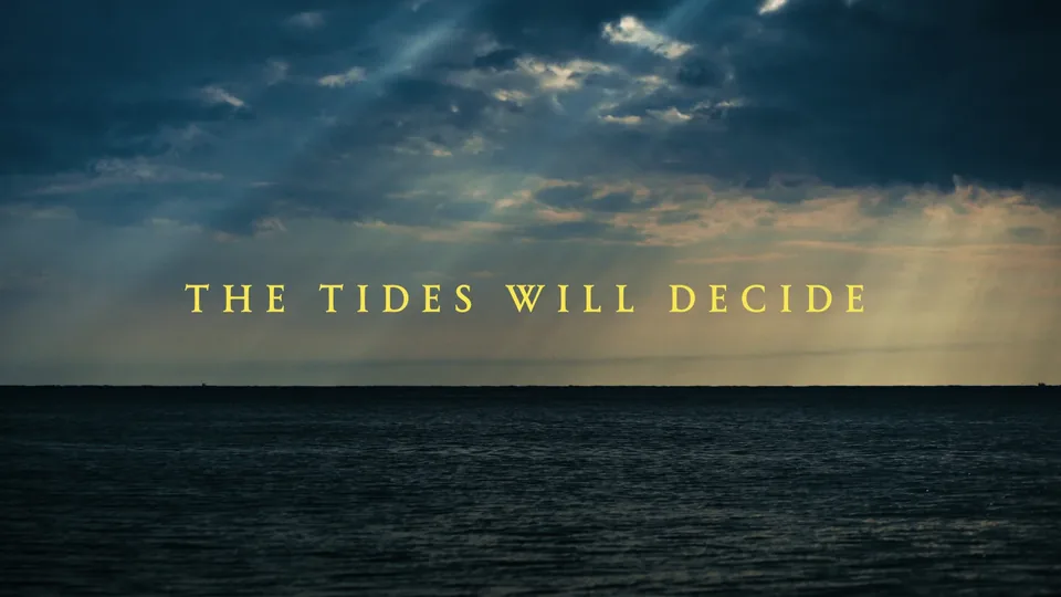 The Tides Will Decide